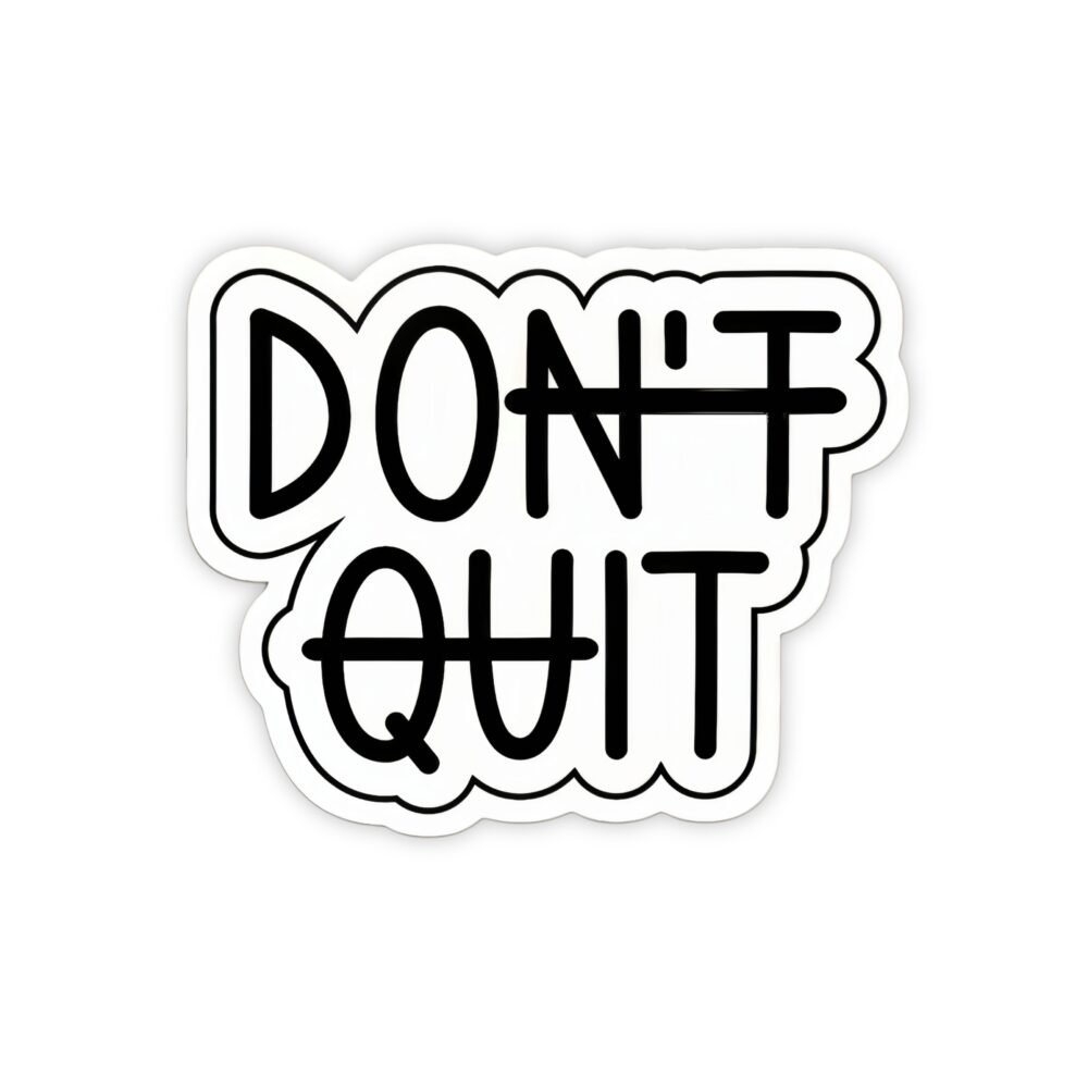 Quit Sticker Don’t Quit – Stickerize
